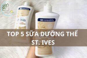 Top 5 Sữa Dưỡng Thể St. Ives Được Yêu Thích Nhất 2023