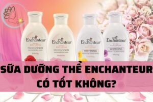 Review Chi Tiết Sữa Dưỡng Thể Enchanteur Có Thực Sự Tốt Không