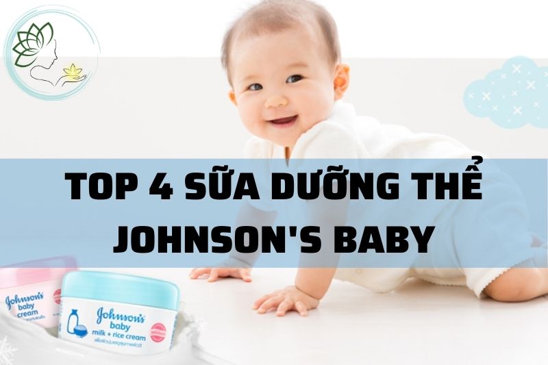 Top 4 Sữa Dưỡng Thể Johnson's Baby Bán Chạy Nhất 2023 Có An Toàn Không