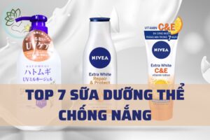 Top 7 Sữa Dưỡng Thể Chống Nắng Được Chị Em Tin Dùng Nhất 2023