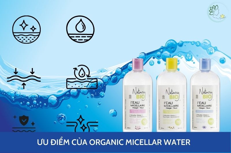 Ưu Điểm Của Nước Tẩy Trang Hữu Cơ (Organic Micellar Water)