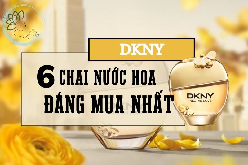 Chọn nước hoa DKNY Cách thể hiện phong cách và cá nhân của bạn